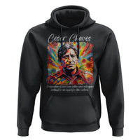 Cesar Chavez Hoodie Preservation Of Ones Own Culture Does Not Require Contempt