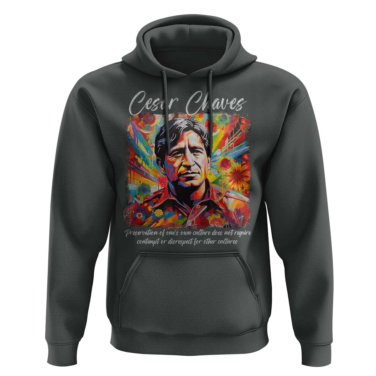 Cesar Chavez Hoodie Preservation Of Ones Own Culture Does Not Require Contempt
