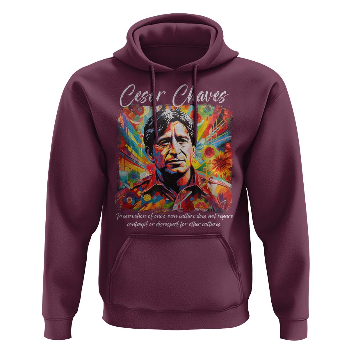 Cesar Chavez Hoodie Preservation Of Ones Own Culture Does Not Require Contempt
