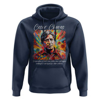 Cesar Chavez Hoodie Preservation Of Ones Own Culture Does Not Require Contempt