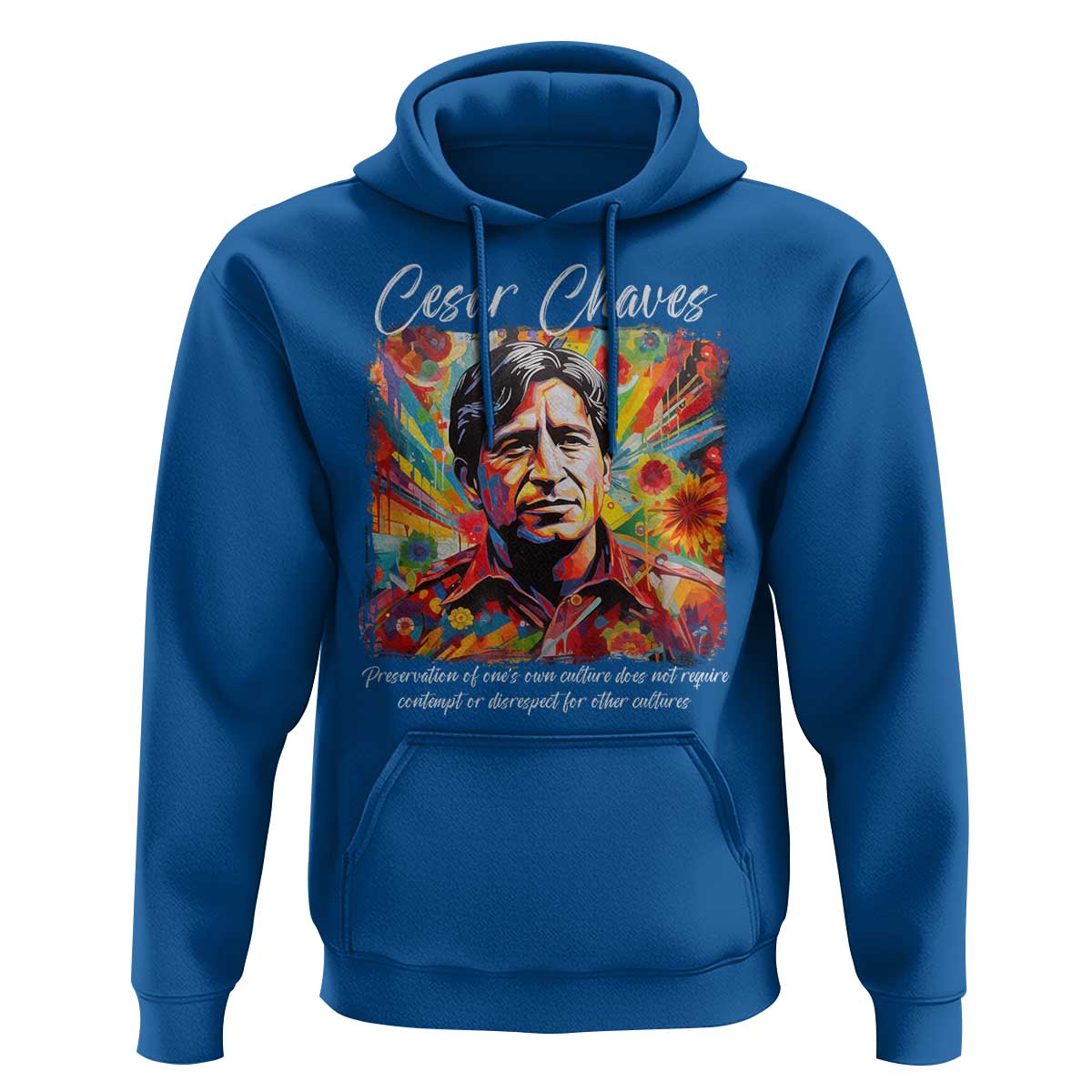 Cesar Chavez Hoodie Preservation Of Ones Own Culture Does Not Require Contempt