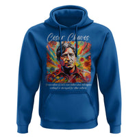 Cesar Chavez Hoodie Preservation Of Ones Own Culture Does Not Require Contempt