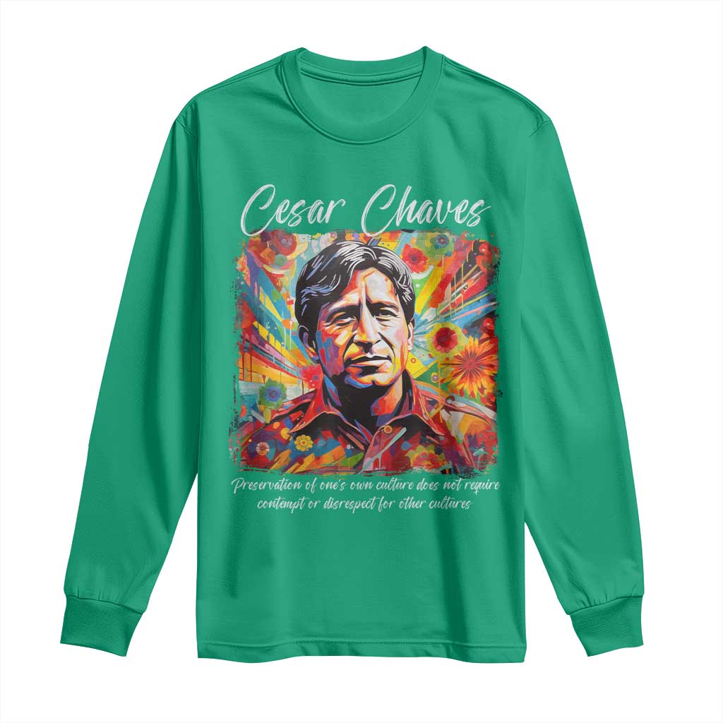Cesar Chavez Long Sleeve Shirt Preservation Of Ones Own Culture Does Not Require Contempt