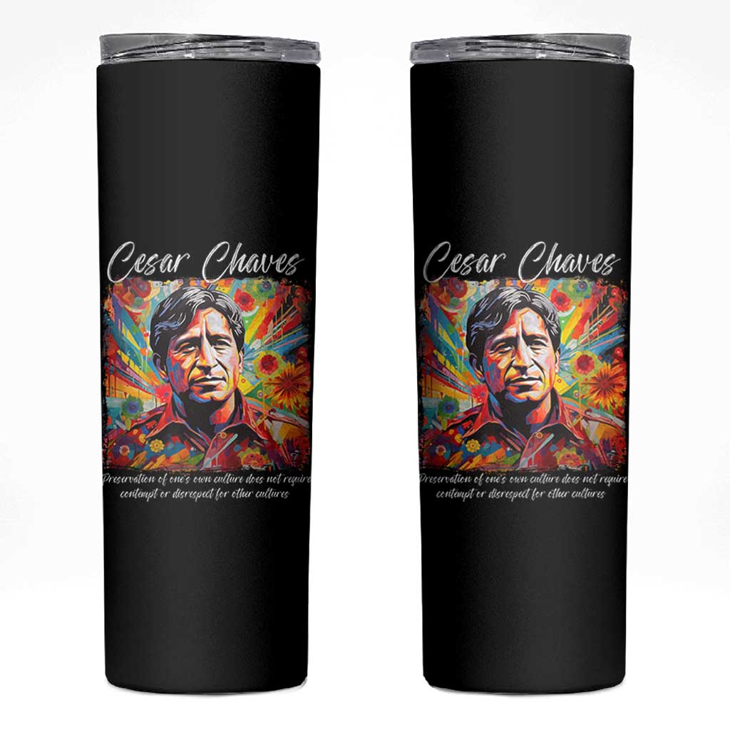 Cesar Chavez Skinny Tumbler Preservation Of Ones Own Culture Does Not Require Contempt