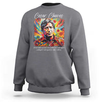 Cesar Chavez Sweatshirt Preservation Of Ones Own Culture Does Not Require Contempt