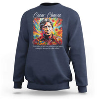 Cesar Chavez Sweatshirt Preservation Of Ones Own Culture Does Not Require Contempt