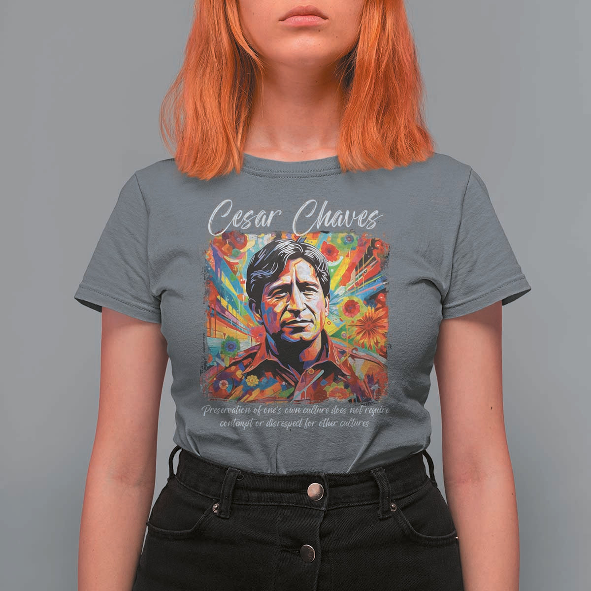 Cesar Chavez T Shirt For Women Preservation Of Ones Own Culture Does Not Require Contempt