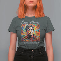 Cesar Chavez T Shirt For Women Preservation Of Ones Own Culture Does Not Require Contempt