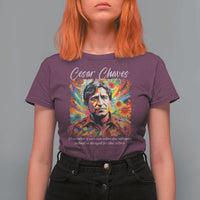 Cesar Chavez T Shirt For Women Preservation Of Ones Own Culture Does Not Require Contempt