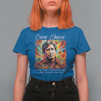 Cesar Chavez T Shirt For Women Preservation Of Ones Own Culture Does Not Require Contempt