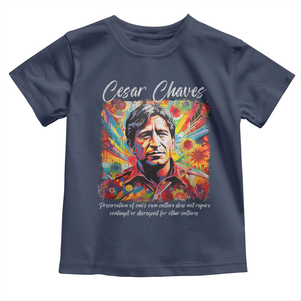 Cesar Chavez Toddler T Shirt Preservation Of Ones Own Culture Does Not Require Contempt