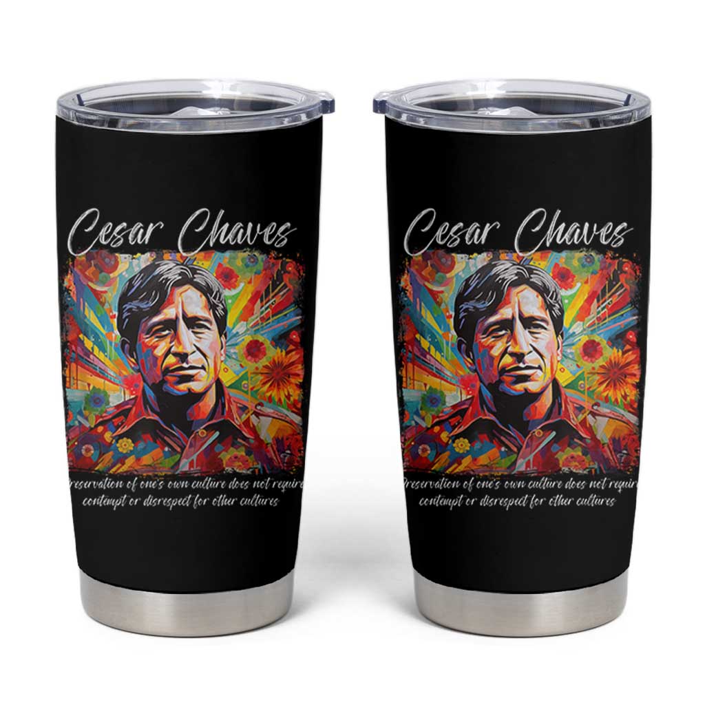 Cesar Chavez Tumbler Cup Preservation Of Ones Own Culture Does Not Require Contempt