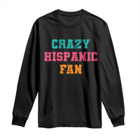 Crazy Hispanic Fan Long Sleeve Shirt Funny Latino Basketball Quote