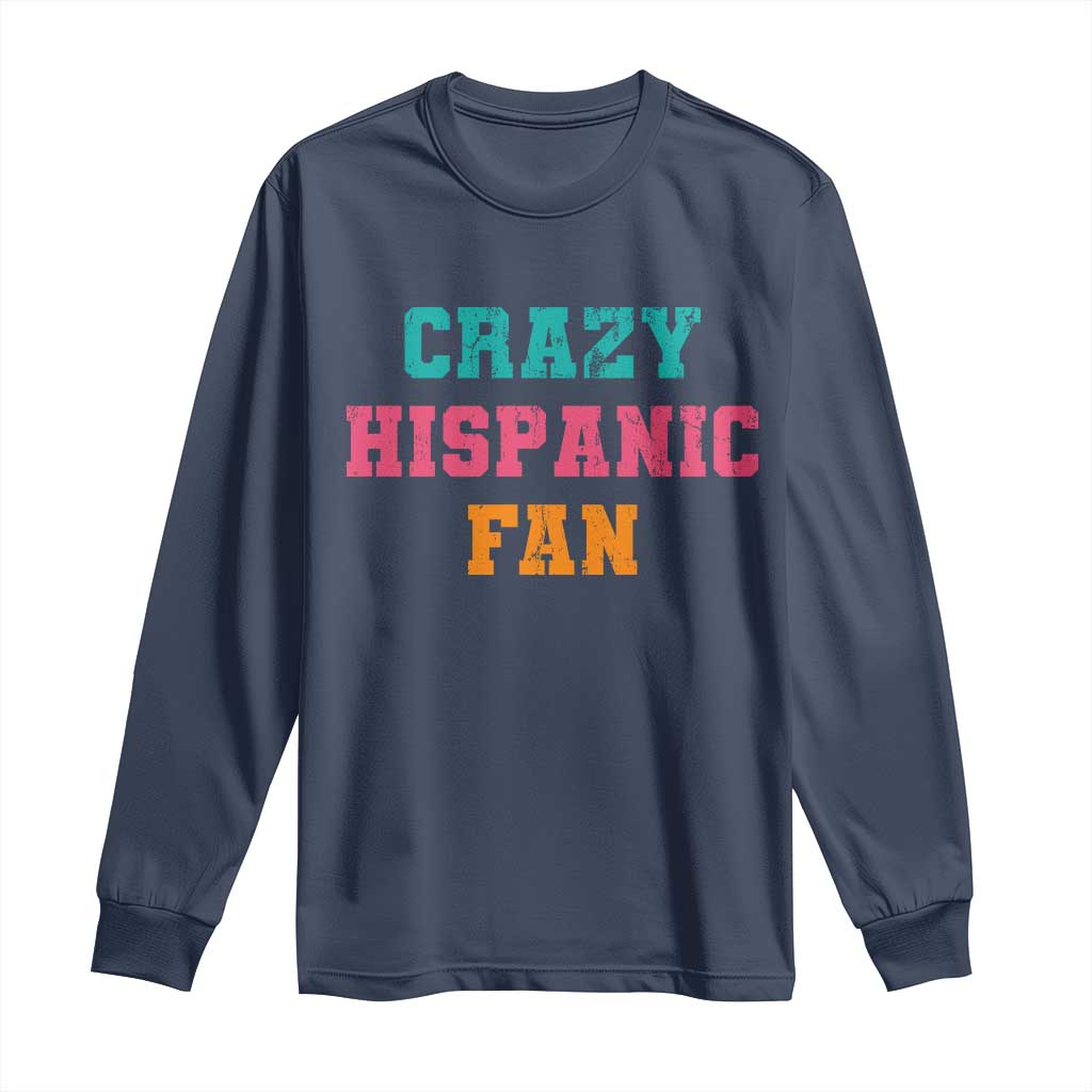 Crazy Hispanic Fan Long Sleeve Shirt Funny Latino Basketball Quote
