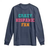 Crazy Hispanic Fan Long Sleeve Shirt Funny Latino Basketball Quote