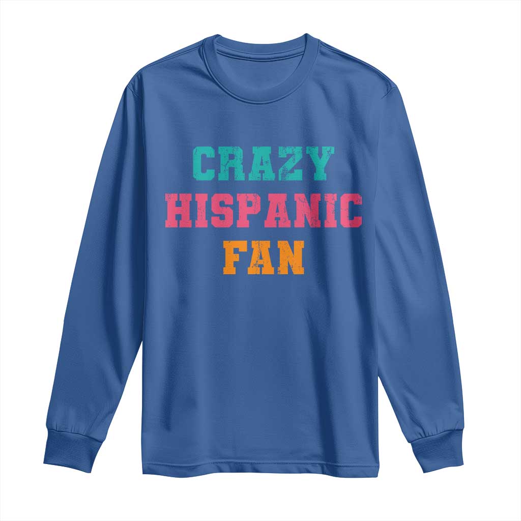 Crazy Hispanic Fan Long Sleeve Shirt Funny Latino Basketball Quote