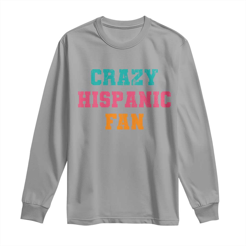 Crazy Hispanic Fan Long Sleeve Shirt Funny Latino Basketball Quote