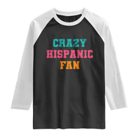 Crazy Hispanic Fan Raglan Shirt Funny Latino Basketball Quote