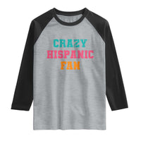 Crazy Hispanic Fan Raglan Shirt Funny Latino Basketball Quote