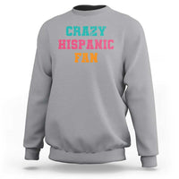 Crazy Hispanic Fan Sweatshirt Funny Latino Basketball Quote