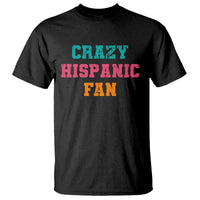 Crazy Hispanic Fan T Shirt Funny Latino Basketball Quote