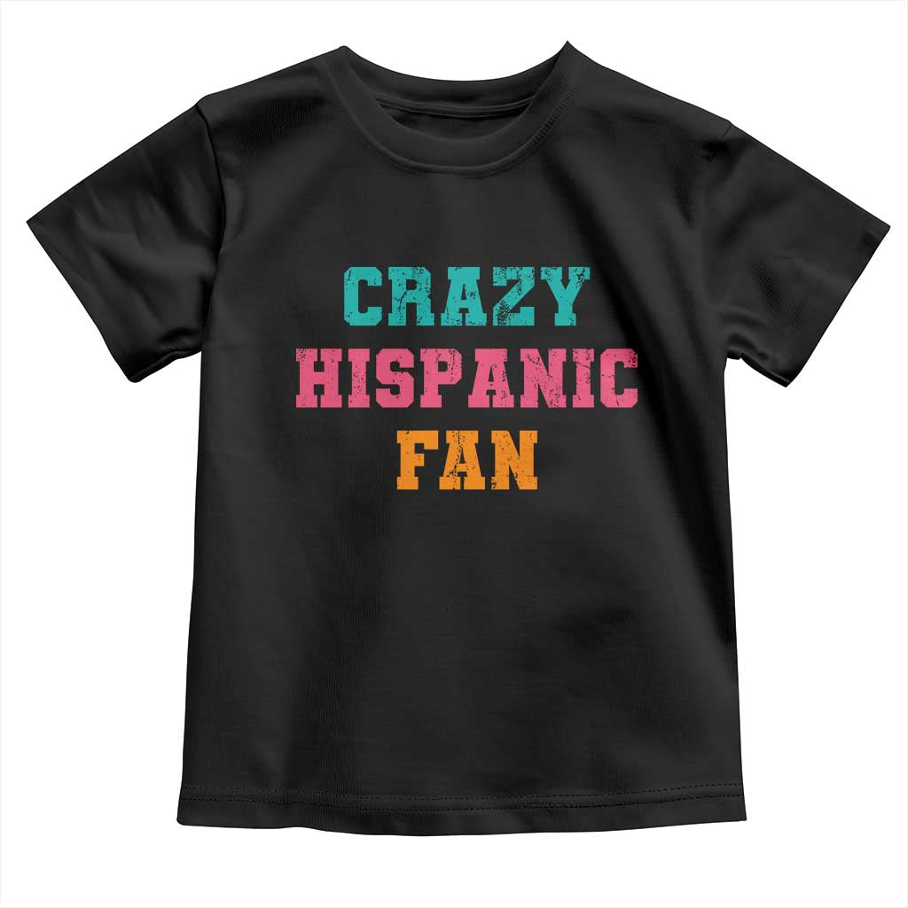 Crazy Hispanic Fan Toddler T Shirt Funny Latino Basketball Quote