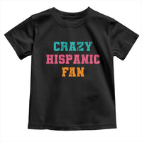 Crazy Hispanic Fan Toddler T Shirt Funny Latino Basketball Quote