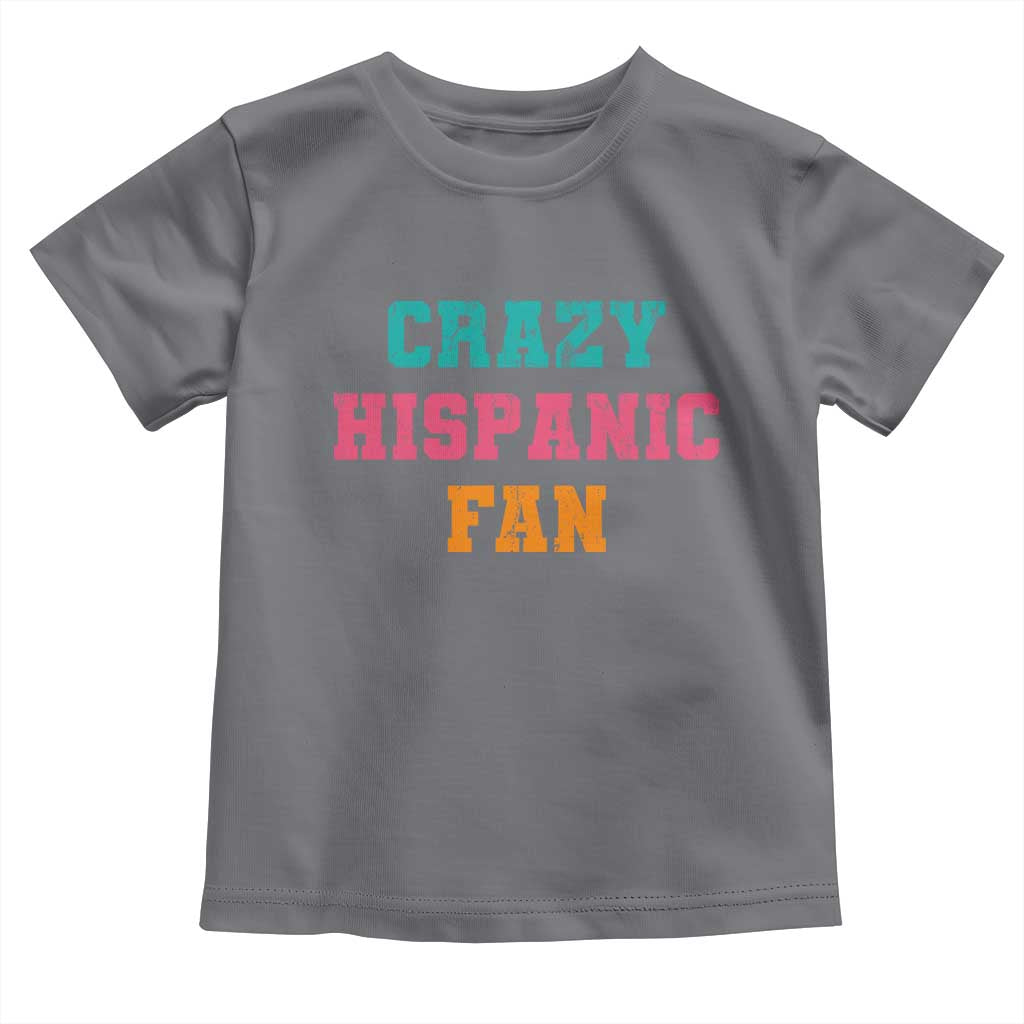 Crazy Hispanic Fan Toddler T Shirt Funny Latino Basketball Quote