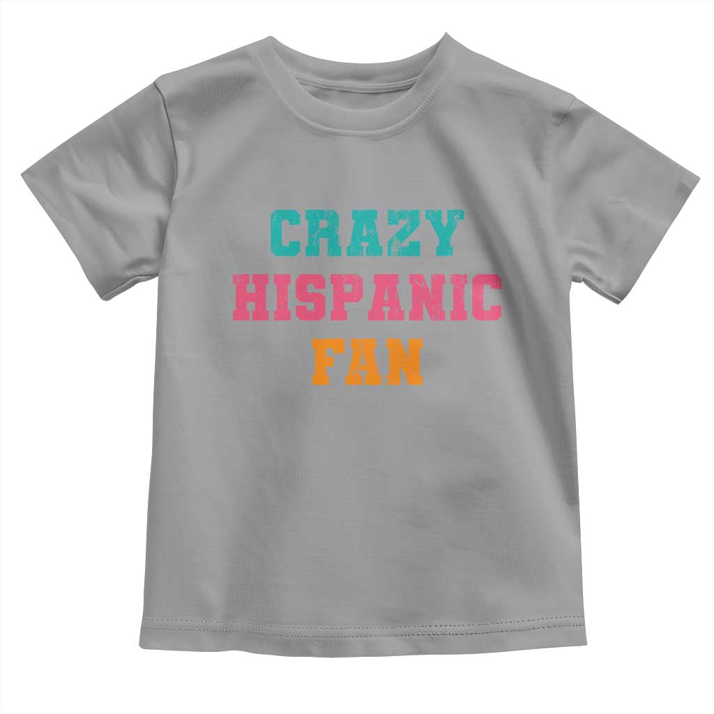 Crazy Hispanic Fan Toddler T Shirt Funny Latino Basketball Quote