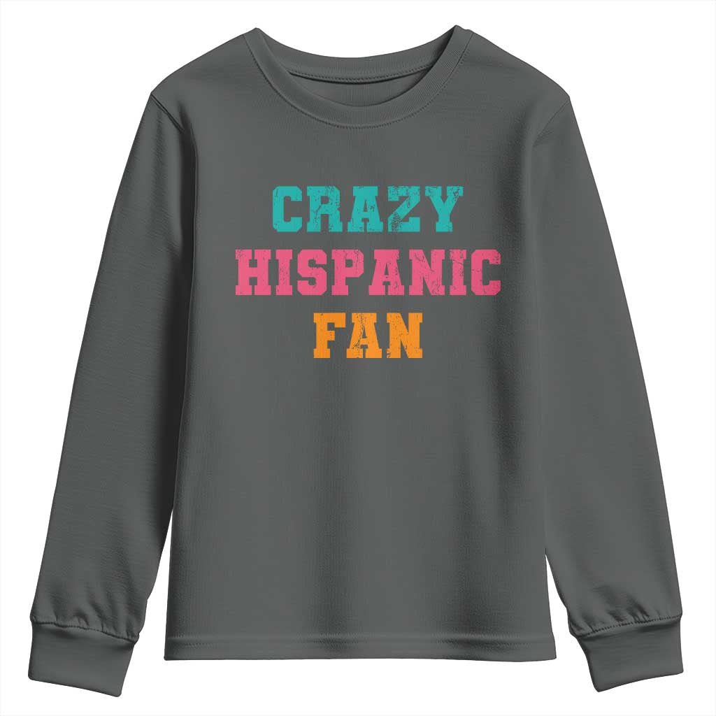 Crazy Hispanic Fan Youth Sweatshirt Funny Latino Basketball Quote