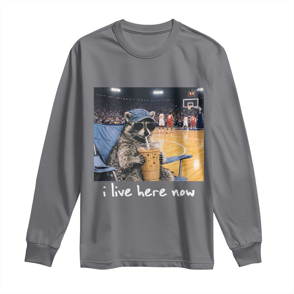 Basketball Raccoon I Live Here Now Long Sleeve Shirt Funny Trash Panda Drinking Iced Coffee Basketball Court
