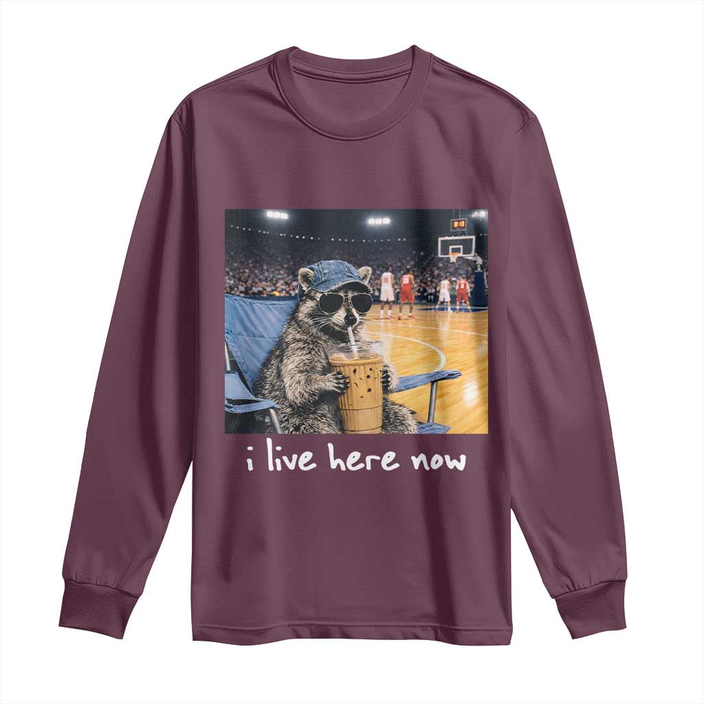 Basketball Raccoon I Live Here Now Long Sleeve Shirt Funny Trash Panda Drinking Iced Coffee Basketball Court
