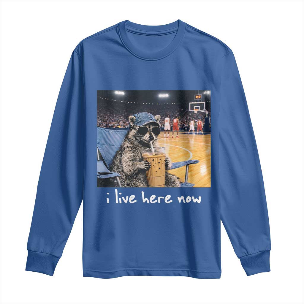 Basketball Raccoon I Live Here Now Long Sleeve Shirt Funny Trash Panda Drinking Iced Coffee Basketball Court