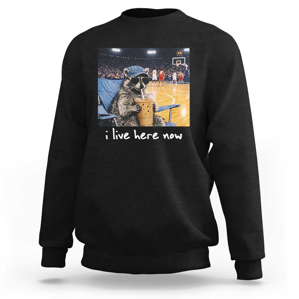 Basketball Raccoon I Live Here Now Sweatshirt Funny Trash Panda Drinking Iced Coffee Basketball Court