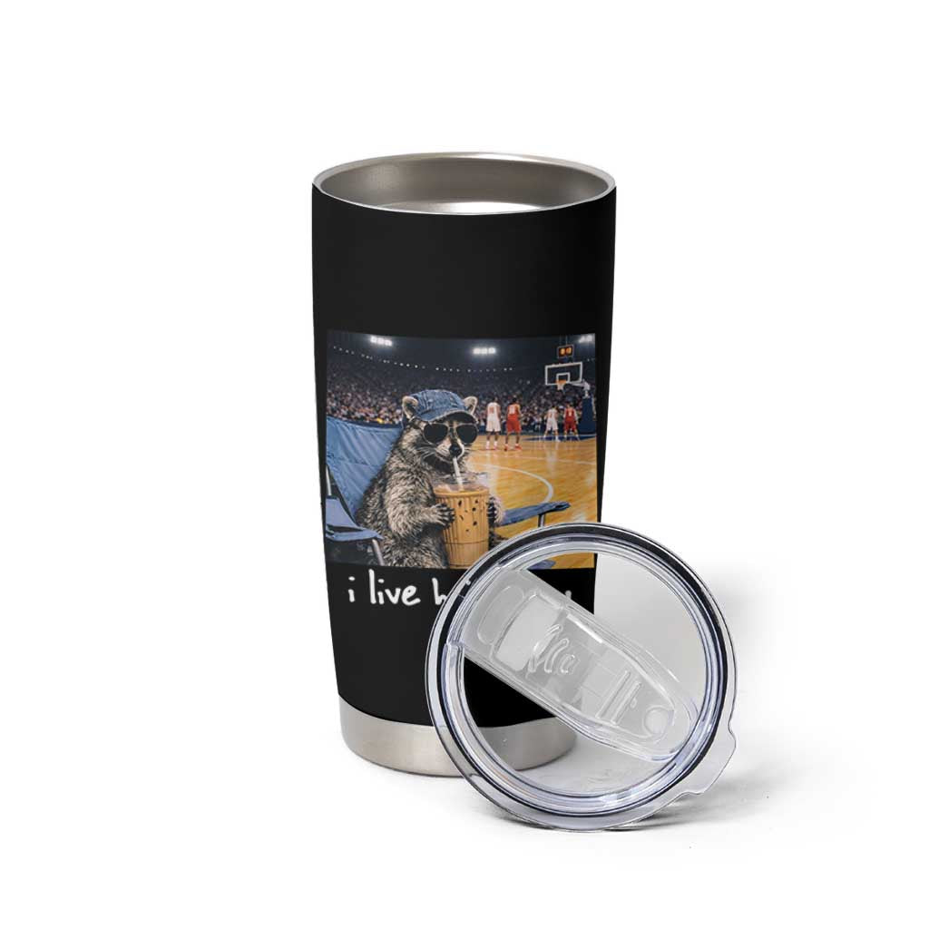 Basketball Raccoon I Live Here Now Tumbler Cup Funny Trash Panda Drinking Iced Coffee Basketball Court