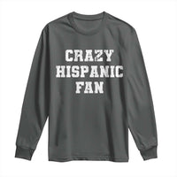 Crazy Hispanic Fan Long Sleeve Shirt Funny Basketball Latino Pride