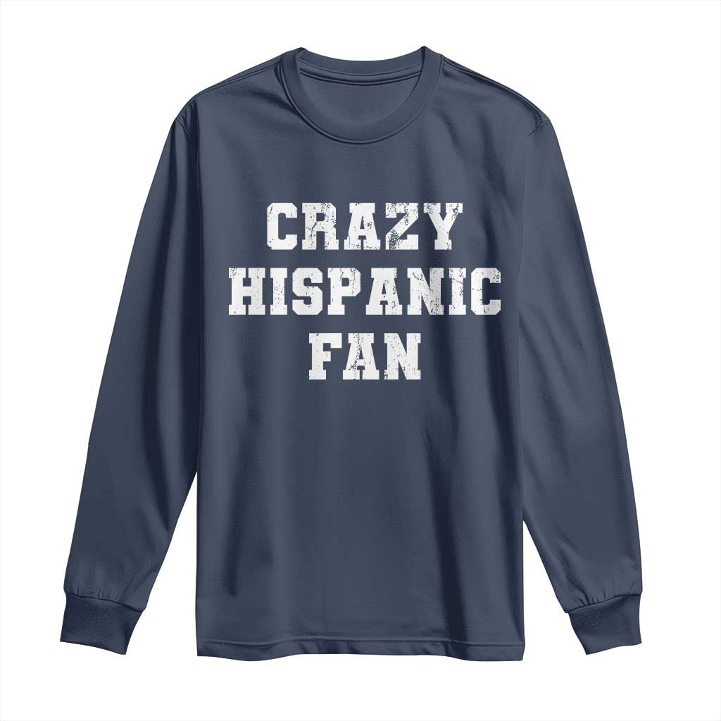 Crazy Hispanic Fan Long Sleeve Shirt Funny Basketball Latino Pride