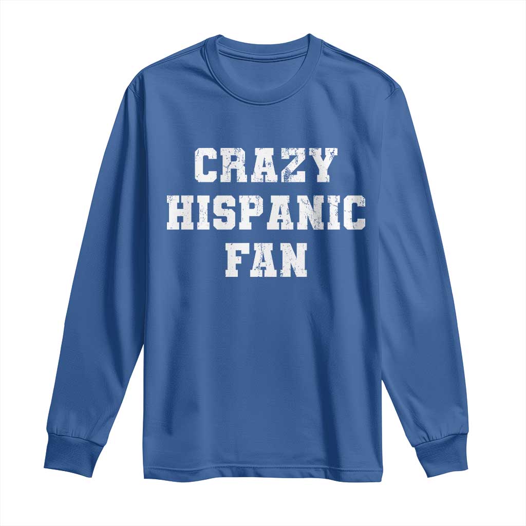 Crazy Hispanic Fan Long Sleeve Shirt Funny Basketball Latino Pride