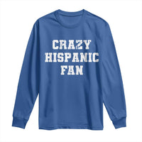 Crazy Hispanic Fan Long Sleeve Shirt Funny Basketball Latino Pride