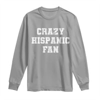 Crazy Hispanic Fan Long Sleeve Shirt Funny Basketball Latino Pride