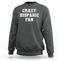 Crazy Hispanic Fan Sweatshirt Funny Basketball Latino Pride