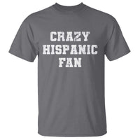 Crazy Hispanic Fan T Shirt Funny Basketball Latino Pride