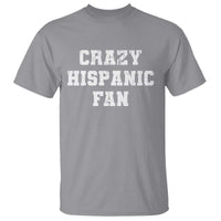 Crazy Hispanic Fan T Shirt Funny Basketball Latino Pride