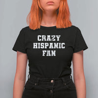 Crazy Hispanic Fan T Shirt For Women Funny Basketball Latino Pride