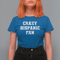 Crazy Hispanic Fan T Shirt For Women Funny Basketball Latino Pride