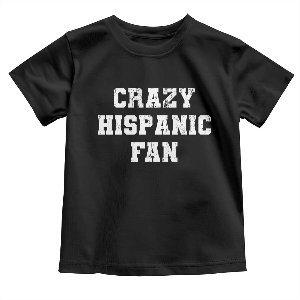 Crazy Hispanic Fan Toddler T Shirt Funny Basketball Latino Pride