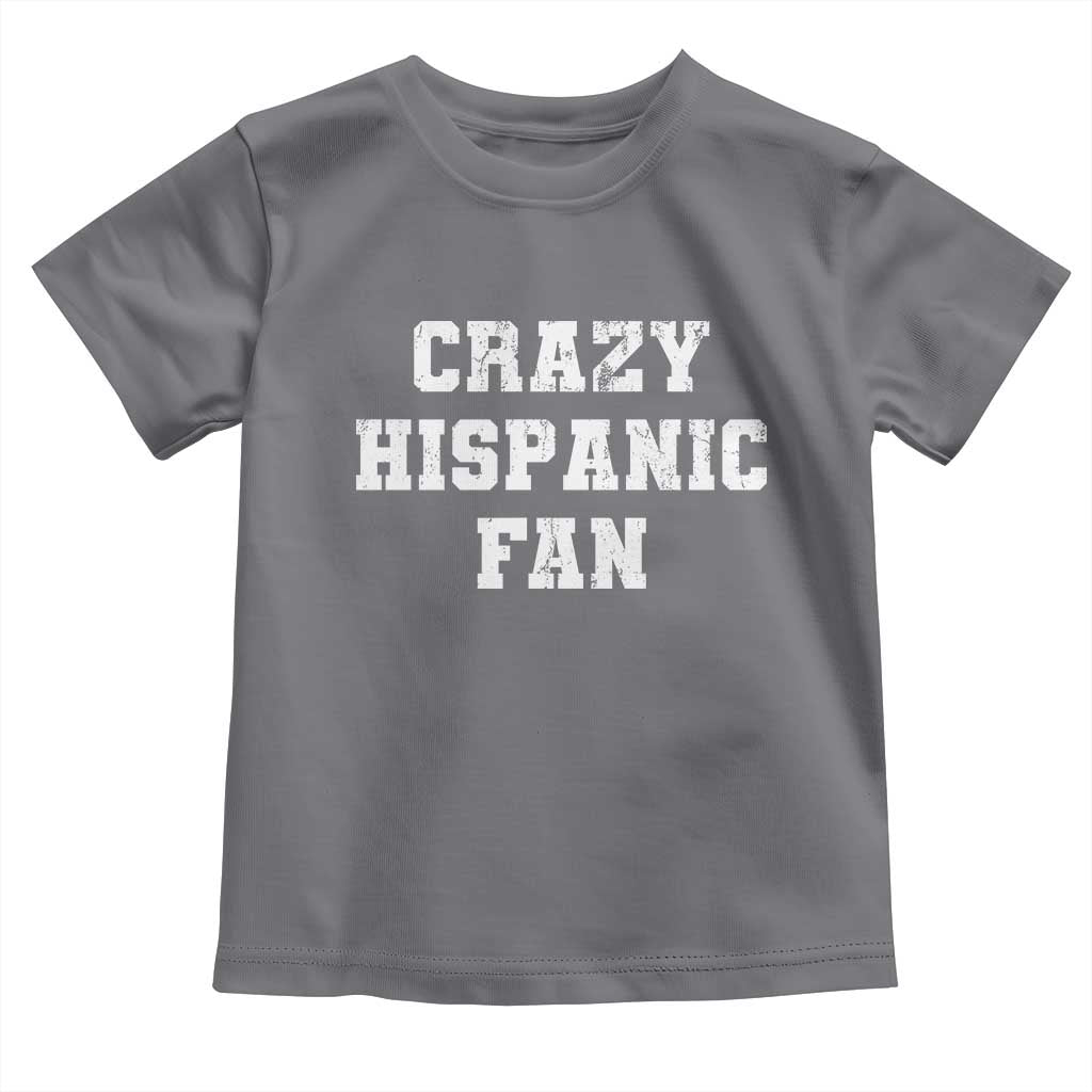 Crazy Hispanic Fan Toddler T Shirt Funny Basketball Latino Pride