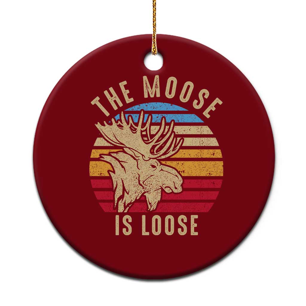 Funny The Moose Is Loose Ceramic Ornament Moose Lover Retro Vintage - Wonder Print Shop