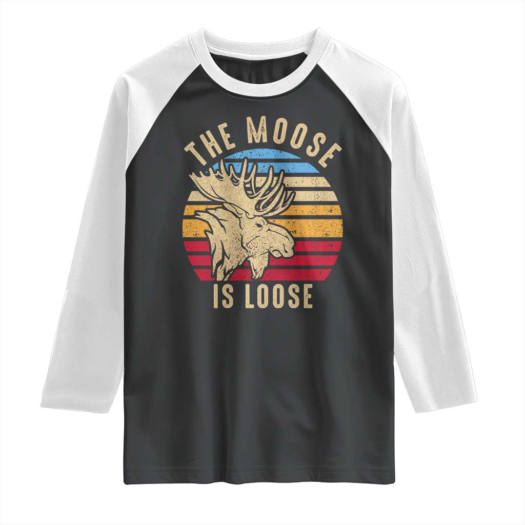 Funny The Moose Is Loose Raglan Shirt Moose Lover Retro Vintage - Wonder Print Shop