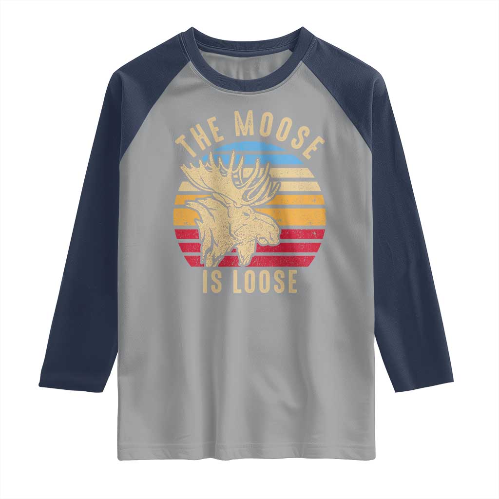 Funny The Moose Is Loose Raglan Shirt Moose Lover Retro Vintage - Wonder Print Shop